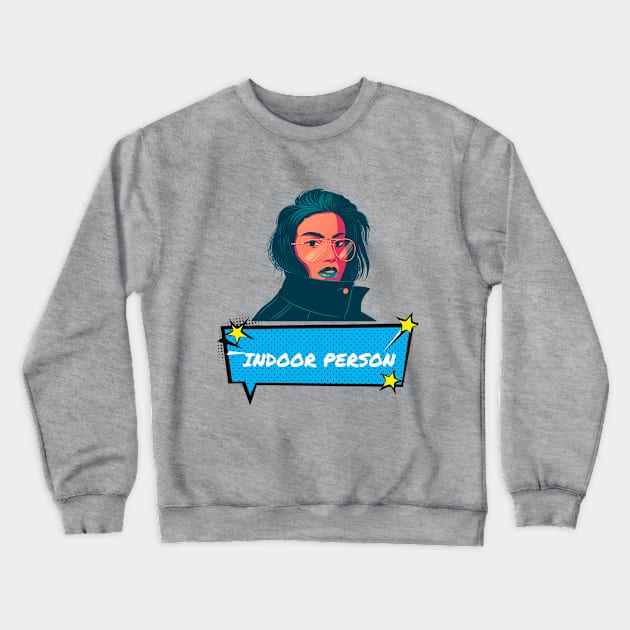 Those indoor people Crewneck Sweatshirt by Hermit-Appeal